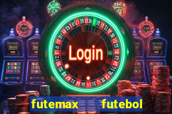 futemax   futebol ao vivo